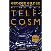 Telecosm: The World After Bandwidth Abundance Telecosm: The World After Bandwidth Abundance Hardcover Kindle Paperback