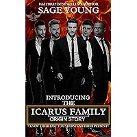 Introducing The Icarus Family: The Origin Story (THE ICARUS BROTHERS SERIES Book 1) Introducing The Icarus Family: The Origin Story (THE ICARUS BROTHERS SERIES Book 1) Kindle Paperback