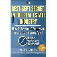 The Best Kept Secret In The Real Estate Industry: How To Become A Successful Notary Loan Signing Agent: From the Creator of America’s #1 Notary Signing Agent Training The Best Kept Secret In The Real Estate Industry: How To Become A Successful Notary Loan Signing Agent: From the Creator of America’s #1 Notary Signing Agent Training Kindle