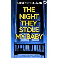 The Night They Stole My Baby: A totally addictive psychological thriller with a shocking twist (Unmissable gripping psychological thrillers) The Night They Stole My Baby: A totally addictive psychological thriller with a shocking twist (Unmissable gripping psychological thrillers) Kindle Paperback