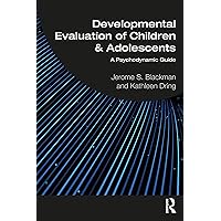 Developmental Evaluation of Children and Adolescents Developmental Evaluation of Children and Adolescents Paperback Kindle Hardcover