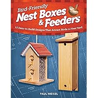 Bird-Friendly Nest Boxes & Feeders: 12 Easy-to-Build Designs that Attract Birds to Your Yard (Fox Chapel Publishing) Projects and Advice for Creating the Perfect Backyard Environment to Welcome Birds Bird-Friendly Nest Boxes & Feeders: 12 Easy-to-Build Designs that Attract Birds to Your Yard (Fox Chapel Publishing) Projects and Advice for Creating the Perfect Backyard Environment to Welcome Birds Paperback Kindle