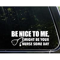 Be Nice to Me, I Might Be Your Nurse Some Day (9