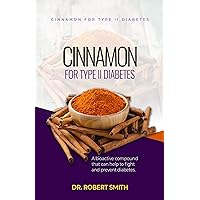 Cinnamon for Type II Diabetes: a bio-active aggravate that can battle and counteract diabetes. Cinnamon for Type II Diabetes: a bio-active aggravate that can battle and counteract diabetes. Kindle Paperback