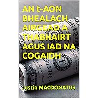 AN t-AON BHEALACH AIRGEAD A THABHAIRT AGUS IAD NA COGAIDH (Irish Edition) AN t-AON BHEALACH AIRGEAD A THABHAIRT AGUS IAD NA COGAIDH (Irish Edition) Kindle Paperback