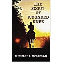 The Scout of Wounded Knee (The Americans) The Scout of Wounded Knee (The Americans) Kindle Paperback Hardcover