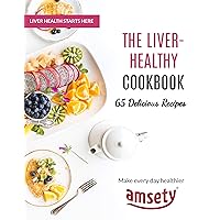 The Liver-Healthy Cookbook: 65 Delicious, Low Sodium, Low Sugar, and Gluten-Free Recipes The Liver-Healthy Cookbook: 65 Delicious, Low Sodium, Low Sugar, and Gluten-Free Recipes Kindle