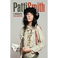Patti Smith: A Biography Patti Smith: A Biography Kindle Paperback