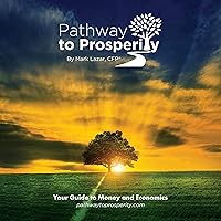 Pathway to Prosperity: Your Guide to Money and Economics Pathway to Prosperity: Your Guide to Money and Economics Audible Audiobook Kindle
