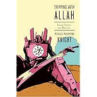 Tripping with Allah: Islam, Drugs, and Writing Tripping with Allah: Islam, Drugs, and Writing Paperback Kindle