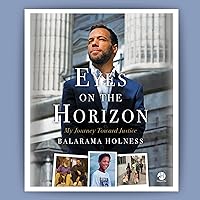 Eyes on the Horizon: My Journey Toward Justice Eyes on the Horizon: My Journey Toward Justice Kindle Audible Audiobook Hardcover Paperback Audio CD