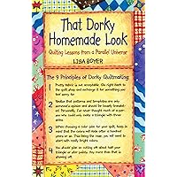 That Dorky Homemade Look: Quilting Lessons From a Parallel Universe That Dorky Homemade Look: Quilting Lessons From a Parallel Universe Paperback Kindle Mass Market Paperback Audio CD