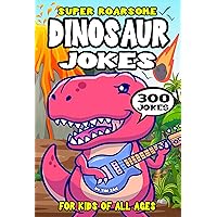 Dinosaur Joke Book for Kids: 300 Super Roarsome Dinosaur Jokes for Kids (Biggest Joke Books for Kids)