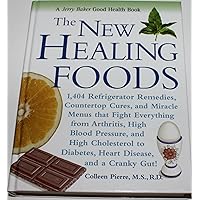 The New Healing Foods: 1,404 Refrigerator Remedies, Countertop Cures, and Miracle Menus that Fight Everything from Arthritis, High Blood Pressure, and ... Cranky Gut! (Jerry Baker Good Health series) The New Healing Foods: 1,404 Refrigerator Remedies, Countertop Cures, and Miracle Menus that Fight Everything from Arthritis, High Blood Pressure, and ... Cranky Gut! (Jerry Baker Good Health series) Hardcover