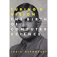 Turing's Vision: The Birth of Computer Science (Mit Press) Turing's Vision: The Birth of Computer Science (Mit Press) Paperback Kindle Hardcover