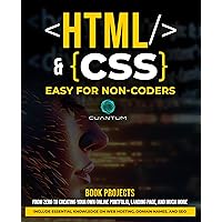 HTML and CSS Easy for Non-Coders: A Practical Guide to Web Development for Beginners: From Zero to Web Hero, Simplifying HTML and CSS for Absolute Beginners