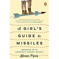A Girl's Guide to Missiles: Growing Up in America's Secret Desert A Girl's Guide to Missiles: Growing Up in America's Secret Desert Paperback Kindle Audible Audiobook Hardcover