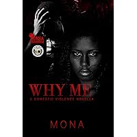 Why Me: A Domestic Violence Novella Why Me: A Domestic Violence Novella Kindle