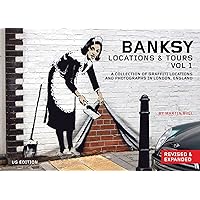 Banksy Locations & Tours Volume 1: A Collection of Graffiti Locations and Photographs in London, England (1) Banksy Locations & Tours Volume 1: A Collection of Graffiti Locations and Photographs in London, England (1) Paperback
