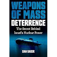 Weapons of Mass Deterrence: The Secret Behind Israel's Nuclear Power