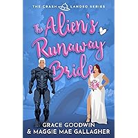 The Alien's Runaway Bride (The Crash Landed Series Book 1) The Alien's Runaway Bride (The Crash Landed Series Book 1) Kindle Paperback Hardcover