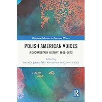 Polish American Voices: A Documentary History, 1608–2020 (ISSN) Polish American Voices: A Documentary History, 1608–2020 (ISSN) Kindle Hardcover