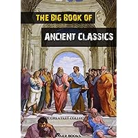The Big Book of Ancient Classics: Contains the works of Aristotle, Plato, Homer, Aeschylus... (The Greatest Collection 6)