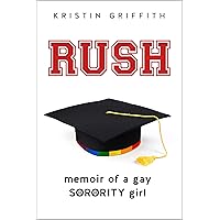 Rush: Memoir of a Gay Sorority Girl