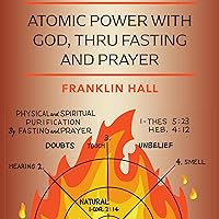 Atomic Power with God, Thru Fasting and Prayer Atomic Power with God, Thru Fasting and Prayer Audible Audiobook Kindle Hardcover Paperback