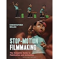Stop Motion Filmmaking: The Complete Guide to Fabrication and Animation (Required Reading Range) Stop Motion Filmmaking: The Complete Guide to Fabrication and Animation (Required Reading Range) Paperback Kindle