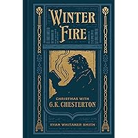 Winter Fire: Christmas with G.K. Chesterton Winter Fire: Christmas with G.K. Chesterton Kindle Hardcover Audible Audiobook