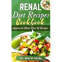 RENAL DIET RECIPES COOKBOOK: The Ultimate Kidney Disease Prevention Guide For Beginners and Seniors RENAL DIET RECIPES COOKBOOK: The Ultimate Kidney Disease Prevention Guide For Beginners and Seniors Kindle Hardcover Paperback