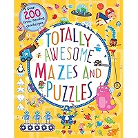 Totally Awesome Mazes and Puzzles: Over 200 Brain-bending Challenges Totally Awesome Mazes and Puzzles: Over 200 Brain-bending Challenges Paperback