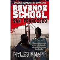 REVENGE SCHOOL SAN FRANCISCO (Number 1 in the series): WHEN YOU NEED TO GET MORE THAN EVEN REVENGE SCHOOL SAN FRANCISCO (Number 1 in the series): WHEN YOU NEED TO GET MORE THAN EVEN Kindle Paperback