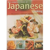 The Complete Book of Japanese Cooking, the Traditions, Ingredients and Recipes The Complete Book of Japanese Cooking, the Traditions, Ingredients and Recipes Hardcover