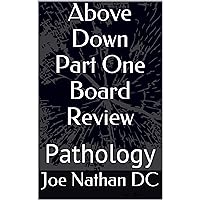 Pathology: Above Down Part 1 Chiropractic Board Review