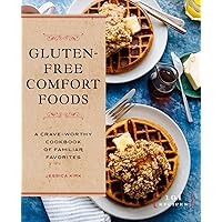 Gluten-Free Comfort Foods: A Crave-Worthy Cookbook of Familiar Favorites Gluten-Free Comfort Foods: A Crave-Worthy Cookbook of Familiar Favorites Paperback Kindle