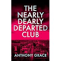 The Nearly Dearly Departed Club : A Darkly Comic Crime Thriller