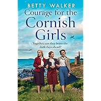 Courage for the Cornish Girls: Shortlisted for Best Romantic Saga at the Romantic Novel Awards 2023 (The Cornish Girls Series, Book 3) Courage for the Cornish Girls: Shortlisted for Best Romantic Saga at the Romantic Novel Awards 2023 (The Cornish Girls Series, Book 3) Kindle Audible Audiobook Paperback