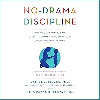 No-Drama Discipline: The Whole-Brain Way to Calm the Chaos and Nurture Your Child's Developing Mind No-Drama Discipline: The Whole-Brain Way to Calm the Chaos and Nurture Your Child's Developing Mind Paperback Audible Audiobook Kindle Hardcover Spiral-bound