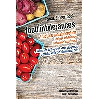 Food Intolerances: Fructose Malabsorption, Lactose and Histamine Intolerance: living and eating well after diagnosis & dealing with the elimination diet Food Intolerances: Fructose Malabsorption, Lactose and Histamine Intolerance: living and eating well after diagnosis & dealing with the elimination diet Paperback Kindle