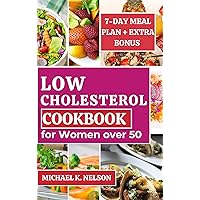 LOW CHOLESTEROL COOKBOOK FOR WOMEN OVER 50: Discover How I Helped My Mother’s Friend Lower Cholesterol with 30 Low Fat, Low Sodium and Satisfying Recipes LOW CHOLESTEROL COOKBOOK FOR WOMEN OVER 50: Discover How I Helped My Mother’s Friend Lower Cholesterol with 30 Low Fat, Low Sodium and Satisfying Recipes Kindle Paperback