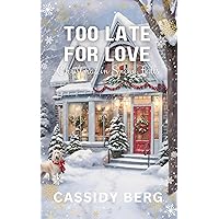 Too Late for Love - Christmas in Snow Falls: A Christmas Romance Too Late for Love - Christmas in Snow Falls: A Christmas Romance Kindle Audible Audiobook Hardcover Paperback