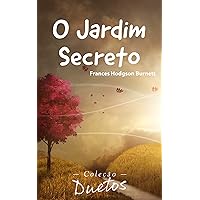 O Jardim Secreto (Coleção Duetos) (Portuguese Edition) O Jardim Secreto (Coleção Duetos) (Portuguese Edition) Kindle Paperback