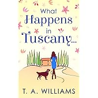 What Happens In Tuscany... What Happens In Tuscany... Kindle