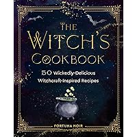 The Witch's Cookbook: 50 Wickedly Delicious Witchcraft-Inspired Recipes The Witch's Cookbook: 50 Wickedly Delicious Witchcraft-Inspired Recipes Hardcover Kindle
