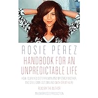 Handbook for an Unpredictable Life: How I Survived Sister Renata and My Crazy Mother, and Still Came Out Smiling (with Great Hair) Handbook for an Unpredictable Life: How I Survived Sister Renata and My Crazy Mother, and Still Came Out Smiling (with Great Hair) Audible Audiobook Paperback Kindle Hardcover Audio CD
