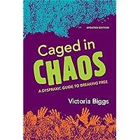 Caged in Chaos: A Dyspraxic Guide to Breaking Free Updated Edition Caged in Chaos: A Dyspraxic Guide to Breaking Free Updated Edition Paperback Kindle