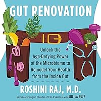 Gut Renovation: Unlock the Age-Defying Power of the Microbiome to Remodel Your Health from the Inside Out Gut Renovation: Unlock the Age-Defying Power of the Microbiome to Remodel Your Health from the Inside Out Audible Audiobook Paperback Kindle Hardcover Audio CD