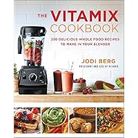 The Vitamix Cookbook: 250 Delicious Whole Food Recipes to Make in Your Blender The Vitamix Cookbook: 250 Delicious Whole Food Recipes to Make in Your Blender Hardcover Kindle Paperback